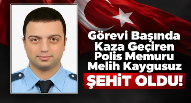 Görevi Başında Kaza Geçiren Polis Memuru Melih Kaygusuz Şehit Oldu! 
