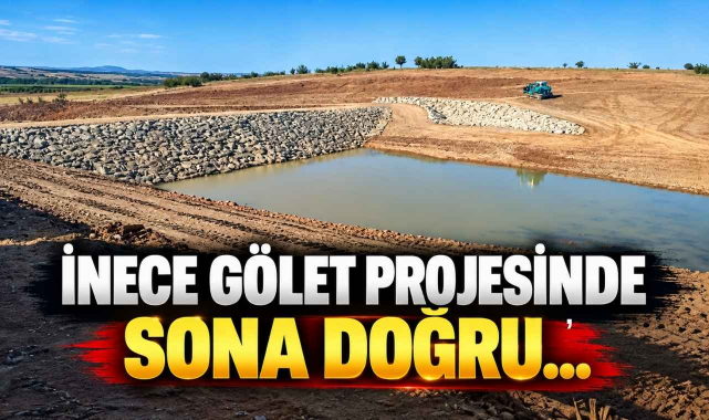İnece Gölet Projesinde Sona Doğru…