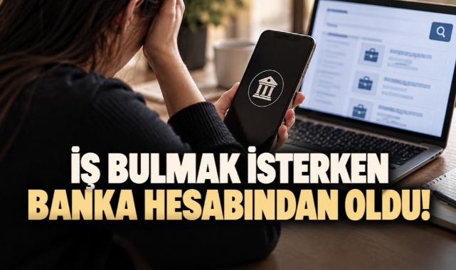 İş Bulmak İsterken Banka Hesabından Oldu!