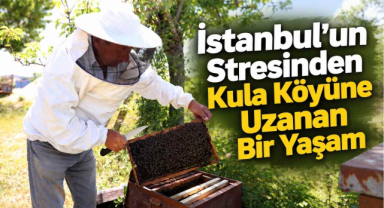 İstanbul'un Stresinden Kula Köyüne Uzanan Bir Yaşam