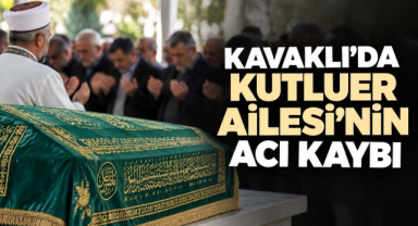 Kavaklı’da Kutluer Ailesi'nin Acı Kaybı 