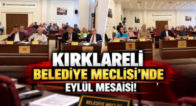 Kırklareli Belediye Meclisi'nde Eylül Mesaisi!