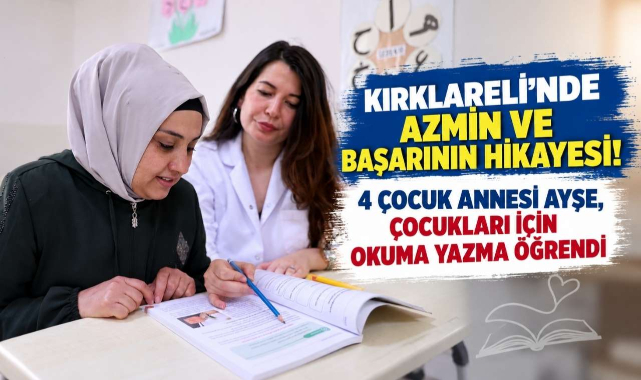Kırklareli’de Azmin ve Başarının Hikayesi! 4 Çocuk Annesi Ayşe, Çocukları İçin Okuma Yazma Öğrendi