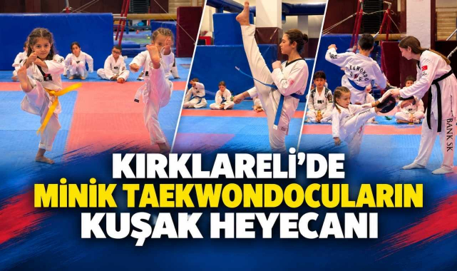 Kırklareli'de Minik Taekwondocuların Kuşak Heyecanı
