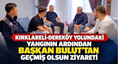 Kırklareli-Dereköy Yolundaki Yangının Ardından Başkan Bulut’tan Geçmiş Olsun Ziyareti