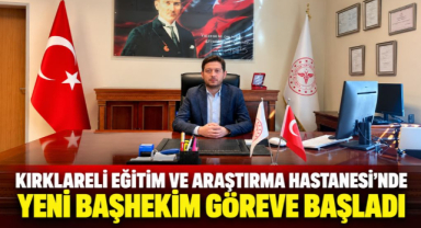 Kırklareli Eğitim ve Araştırma Hastanesi’nde Yeni Başhekim Göreve Başladı