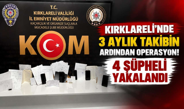 Kırklareli'nde 3 Aylık Takibin Ardından Operasyon! 4 Şüpheli Yakalandı