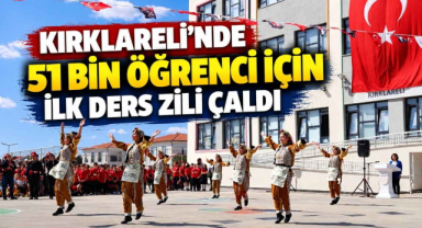 Kırklareli’nde 51 Bin Öğrenci İçin İlk Ders Zili Çaldı