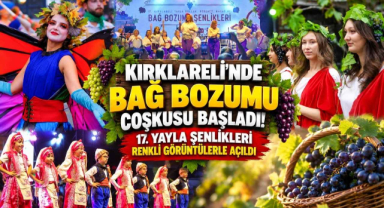 Kırklareli'nde Bağ Bozumu Coşkusu Başladı! 17. Yayla Şenlikleri Renkli Görüntülerle Açıldı 