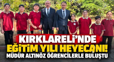 Kırklareli’nde Eğitim Yılı Heyecanı! Müdür Altınöz Öğrencilerle Buluştu