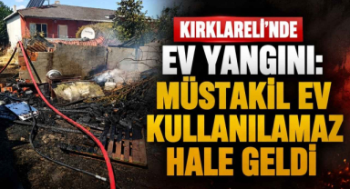 Kırklareli'nde Ev Yangını! Müstakil Ev Kullanılamaz Hale Geldi...