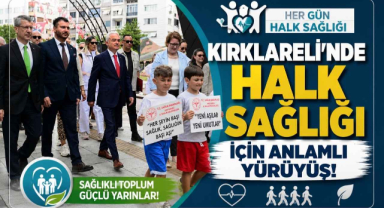 Kırklareli’nde Halk Sağlığı İçin Anlamlı Yürüyüş!