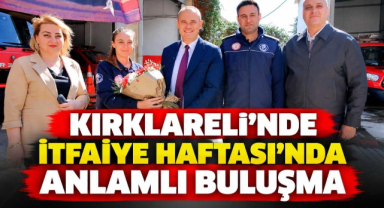 Kırklareli’nde İtfaiye Haftası’nda Anlamlı Buluşma 