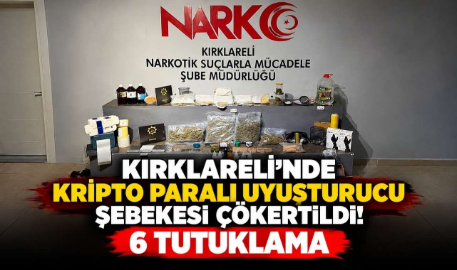 Kırklareli'nde Kripto Paralı Uyuşturucu Şebekesi Çökertildi! 6 Tutuklama