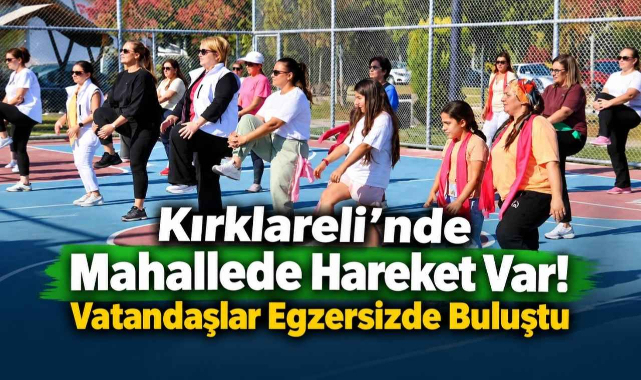 Kırklareli’nde Mahallede Hareket Var! Vatandaşlar Egzersizde Buluştu
