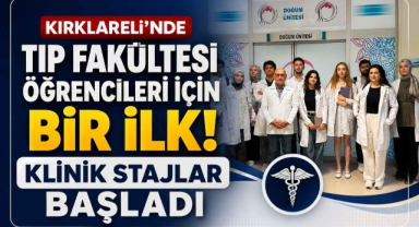Kırklareli’nde Tıp Fakültesi Öğrencileri İçin Bir İlk! Klinik Stajlar Başladı
