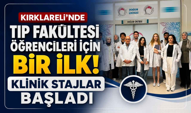 Kırklareli’nde Tıp Fakültesi Öğrencileri İçin Bir İlk! Klinik Stajlar Başladı