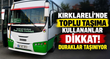 Kırklareli'nde Toplu Taşıma Kullananlar Dikkat! Duraklar Taşınıyor