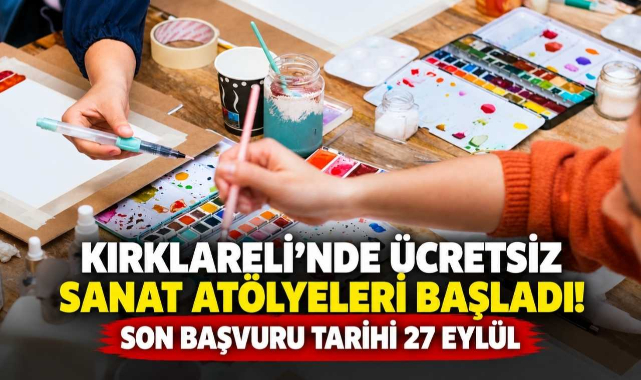 Kırklareli’nde Ücretsiz Sanat Atölyeleri Başladı! Son Başvuru Tarihi 27 Eylül