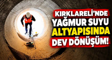 Kırklareli’nde Yağmur Suyu Altyapısında Dev Dönüşüm!