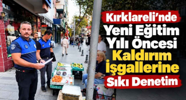 Kırklareli'nde Yeni Eğitim Yılı Öncesi Kaldırım İşgallerine Sıkı Denetim 