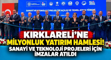 Kırklareli'ne Milyonluk Yatırım Hamlesi! Sanayi ve Teknoloji Projeleri İçin İmzalar Atıldı