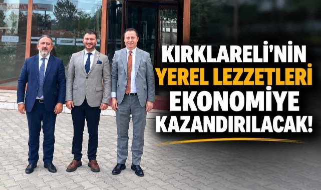 Kırklareli’nin Yerel Lezzetleri Ekonomiye Kazandırılacak!