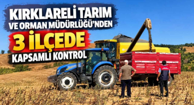 Kırklareli Tarım ve Orman Müdürlüğü'nden 3 İlçede Kapsamlı Kontrol
