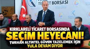 Kırklareli Ticaret Borsasında Seçim Heyecanı! Turhan Altıntel Güven Tazelemek İçin Yola Devam Diyor