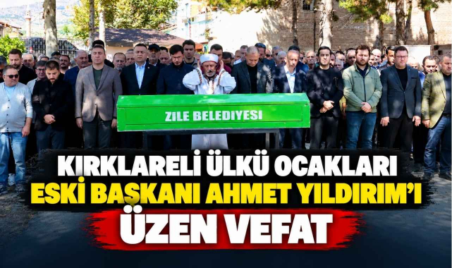 Kırklareli Ülkü Ocakları Eski Başkanı Ahmet Yıldırımı Üzen Vefat