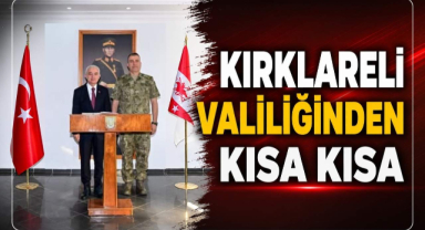 Kırklareli Valiliğinden Kısa Kısa