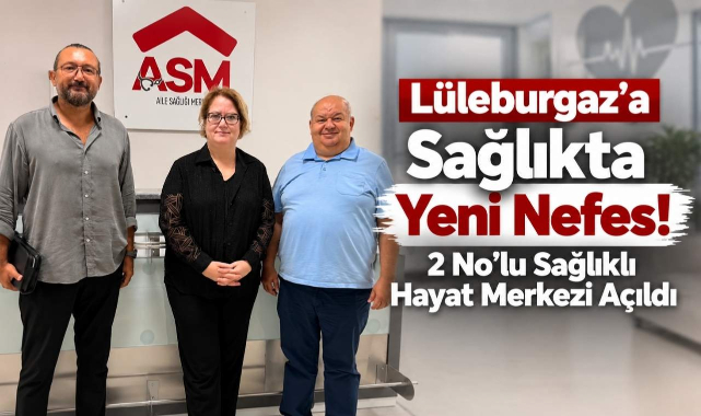 Lüleburgaz’a Sağlıkta Yeni Nefes! 2 No’lu Sağlıklı Hayat Merkezi Açıldı