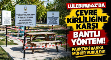 Lüleburgaz’da Çevre Kirliliğine Karşı Bantlı Yöntem! Parktaki Banka Mühür Vuruldu!