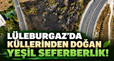 Lüleburgaz’da Küllerinden Doğan Yeşil Seferberlik!