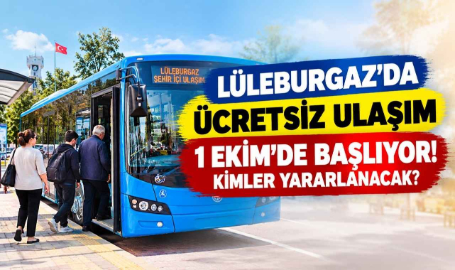 Lüleburgaz’da Ücretsiz Ulaşım 1 Ekim’de Başlıyor! Kimler Yararlanacak?