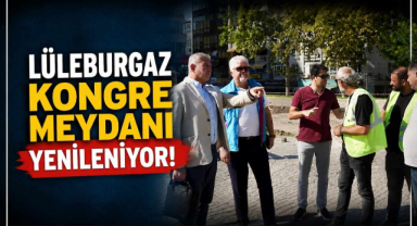 Lüleburgaz Kongre Meydanı Yenileniyor!
