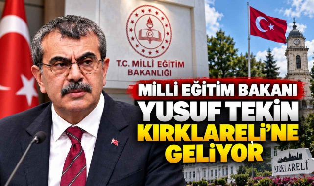 Milli Eğitim Bakanı Yusuf Tekin Kırklareli’ne Geliyor