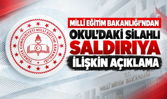 Milli Eğitim Bakanlığı'ndan Okul'daki Silahlı Saldırıya İlişkin Açıklama