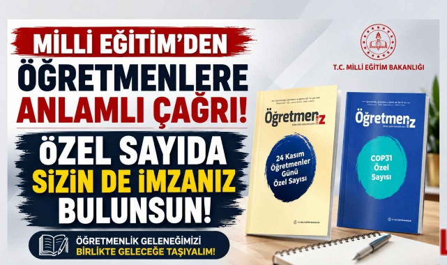 Milli Eğitim’den Öğretmenlere Anlamlı Çağrı! Özel Sayıda Sizin de İmzanız Bulunsun!