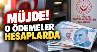 Müjde! O Ödemeler Hesaplarda