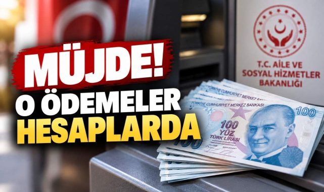 Müjde! O Ödemeler Hesaplarda