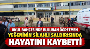 Okul Bahçesinde Bulunan Öğretmen Yeğeninin Silahlı Saldırısında Hayatını Kaybetti