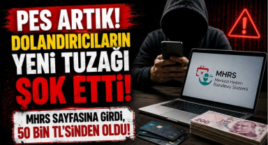 Pes Artık! Dolandırıcıların Yeni Tuzağı Şok Etti! MHRS Sayfasına Girdi, 50 Bin TL'sinden Oldu!