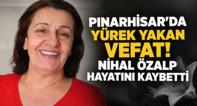 Pınarhisar’da Yürek Yakan Vefat! Nihal Özalp Hayatını Kaybetti