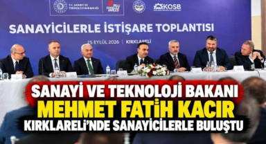 Sanayi ve Teknoloji Bakanı Mehmet Fatih Kacır Kırklareli'nde Sanayicilerle Buluştu