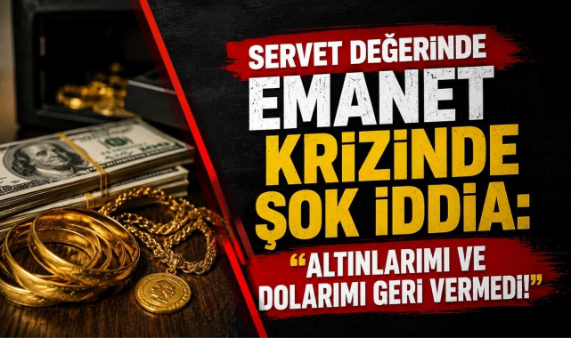 Servet Değerinde Emanet Krizinde Şok İddia: