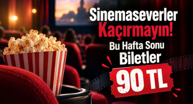 Sinemaseverler Kaçırmayın! Bu Hafta Sonu Biletler 90 TL