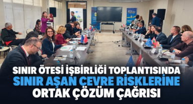 Sınır Ötesi İşbirliği Toplantısında Sınır Aşan Çevre Risklerine Ortak Çözüm Çağrısı