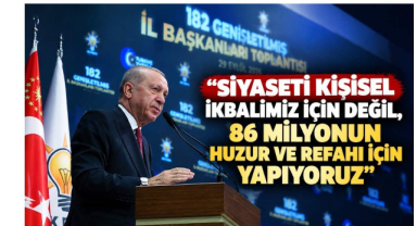 “Siyaseti Kişisel İkbalimiz İçin Değil, 86 Milyonun Huzur ve Refahı İçin Yapıyoruz”