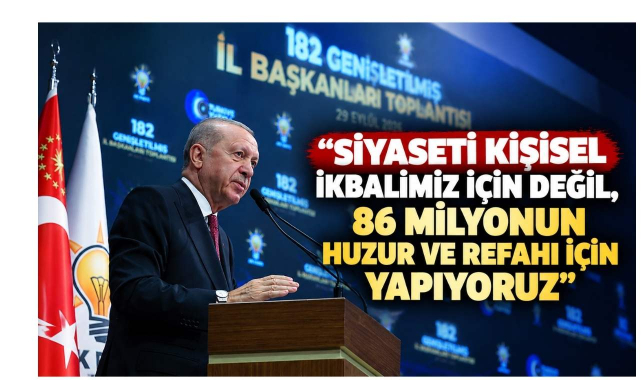 “Siyaseti Kişisel İkbalimiz İçin Değil, 86 Milyonun Huzur ve Refahı İçin Yapıyoruz”